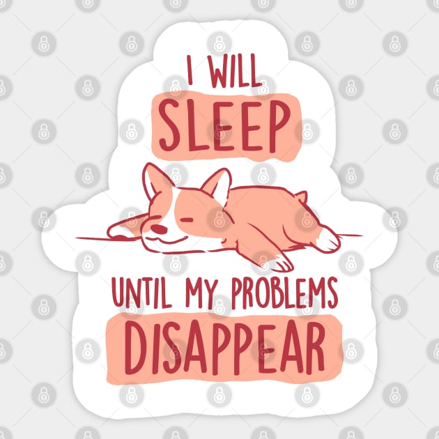 I Will Sleep Until My Problems Disappear - Cute Lazy Dog Gift Sticker by eduely